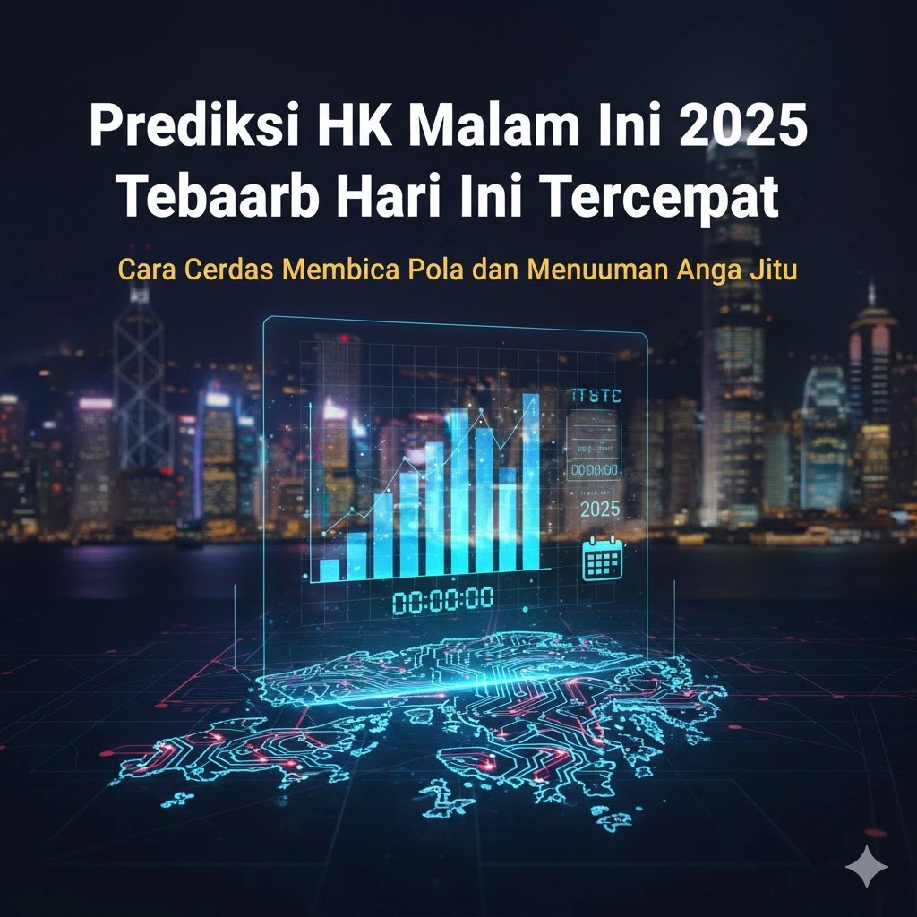 Prediksi HK Malam Ini 2025 Terbaru Hari Ini Tercepat Cara Cerdas Membaca Pola dan Menemukan Angka Jitu - Angka Prediksi - Live hk draw - HK pools